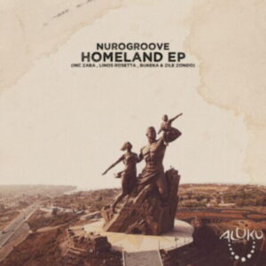 Nurogroove Homeland Zip EP Download Fakaza