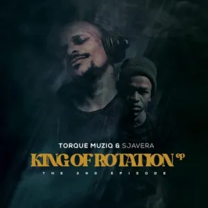 TorQue MuziQ & Sjavera King Of Rotation (The 2nd Episode) Zip EP Download