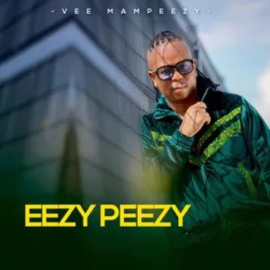 Vee Mampeezy Eezy Peezy Zip Download Album 2022 Fakaza
