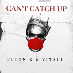 EltonK & Vitali Can’t Catch Up (Main Mix) Mp3 Download Fakaza