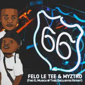 Download Felo Le Tee & Myztro 66 MP3 Fakaza