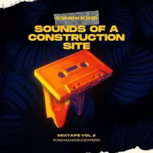 G3MINI K1NG Sounds Of A Construction Site Vol. 2 (Strictly Zan’Ten) Mp3 Download Fakaza