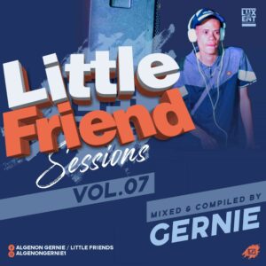 Gernie Little Friends Sessions Vol. 07 Mix Mp3 Download Fakaza