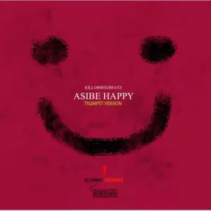 Killorbeezbeatz Asibe Happy (Trumpet Version) Mp3 Download Fakaza