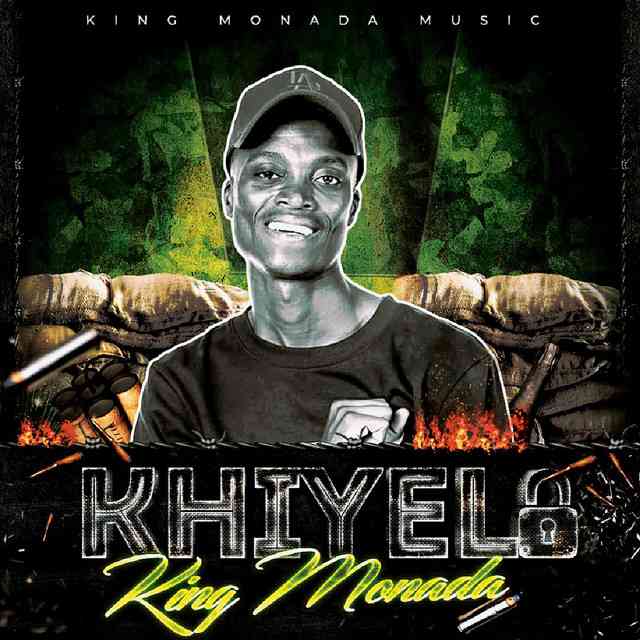 King Monada KHIYELA Mp3 Download Fakaza