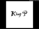 King P Full Clip (Leak) Mp3 Download Fakaza