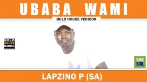 Lapzino P (SA) Ubaba Wami Mp3 Download Fakaza