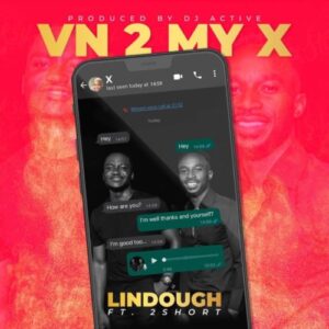 Lindough Vn 2 My Ex ft. 2short Mp3 Download Fakaza