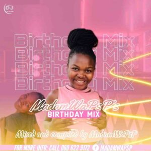 Madam Wa PsP Birthday Mix 2022 Mp3 Download Fakaza