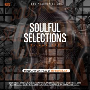 Mc’SkinZz_SA Soulful Selections Vol.002 (100% Production Mix) Mp3 Download Fakaza