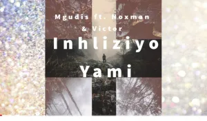 Mgudis Ft. Noxman & Victor Inhliziyo yami (Vocal Mix) Mp3 Download Fakaza