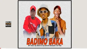 Dj Active Khoisan & Dr Nel ft. Mr Six21 DJ Dance Badimo Baka(Leak) Mp3 Download Fakaza