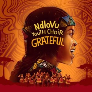 Ndlovu Youth Choir Grateful ft 25K Mp3 Download Fakaza