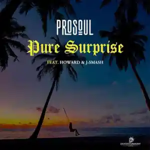 Download ProSoul Da Deejay Pure Surprise MP3 Fakaza