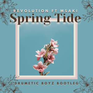 Revolution Spring Tide (Drumetic Boyz Bootleg) ft. Msaki Mp3 Download Fakaza