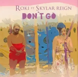 Roki Don’t Go Ft. Skylar Reign Mp3 Download Fakaza