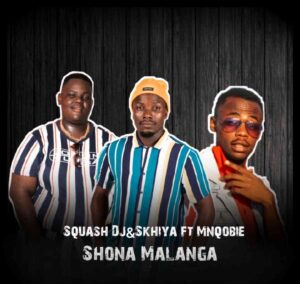 Squash Dj & Skhiya Shona malanga ft Mnqobie Mp3 Download Fakaza