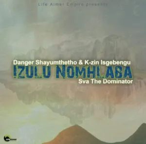 Download Sva The Dominator x Danger Shayumthetho & K-zin Isgebengu Izulu Nomhlaba MP3 Fakaza