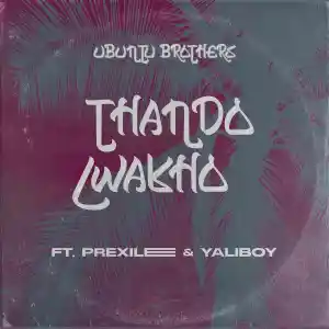 Ubuntu Brothers Thando Lwakho ft. Prixilee & Yaliboy Mp3 Download Fakaza