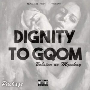 Bobstar no Mzeekay Dignity Of Gqom Package Zip Album Download Fakaza