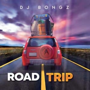 DOWNLOAD DJ Bongz Road Trip (Tracklist) Zip Album