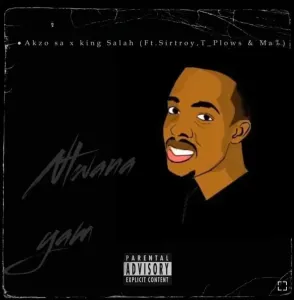 Akzo SA & King Salah Ft. Sirtroy Ntwana Yam Mp3 Download Fakaza