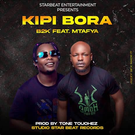 B2k & Mtafya Kipi Bora Mp3 Download Fakaza