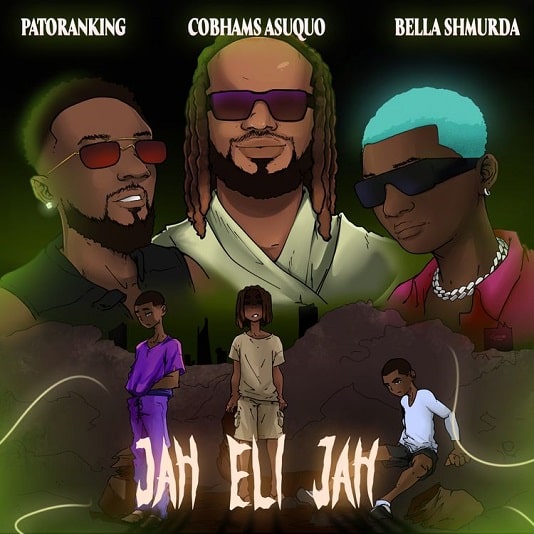 Cobhams Asuquo Jah Eli Jah ft. Patoranking, Bella Shmurda Mp3 Download Fakaza