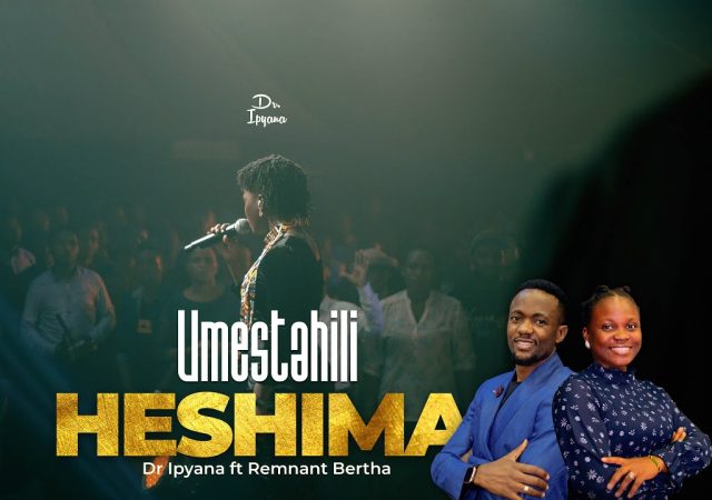 D Ipyana Ft. Remnant Bertha UMESTAHILI HESHIMA Mp3 Download Fakaza