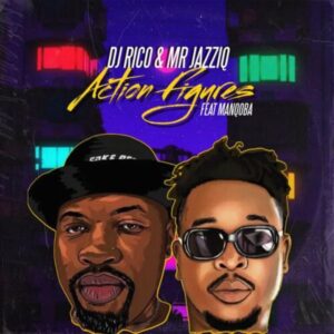DJ Rico & Mr JazziQ Action Figures ft. Manqoba Mp3 Download Fakaza
