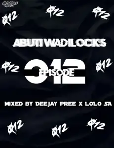 Deejay Pree & Lolo SA Abuti Wadi Lock Episode 12 Mix Mp3 Download Fakaza