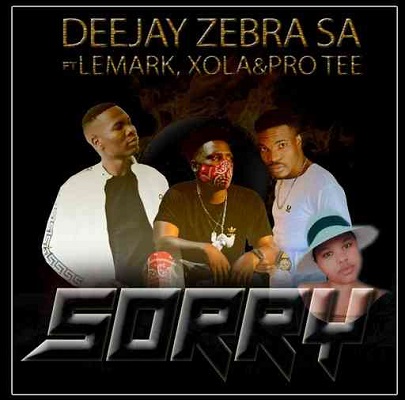 Deejay Zebra SA Sorry Ft. LeMark, Xola & Pro Tee Mp3 Download Fakaza