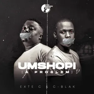 Exte C & C-Blak Umshopi (A Problem) Zip EP Download Fakaza