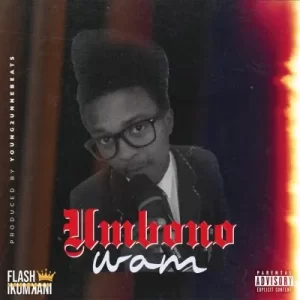 Flash Ikumkani Umbono Wam Zip EP Download Fakaza