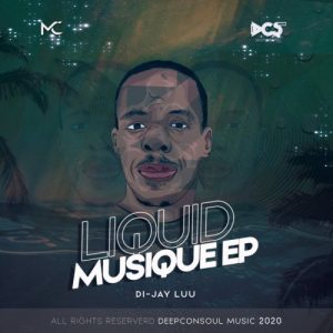 Di​-​jay Luu Liquid Musique EP Zip DOWNLOAD