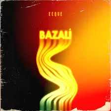 EeQue Bazali Mp3 Download Fakaza