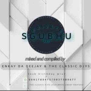 Enkay De Deejay & The Classic Djys Private Sgubhu Vol. 03 Mix Mp3 Download Fakaza