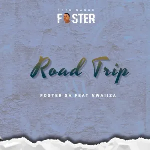 Foster SA Road Trip ft. Nwaiiza (Thel’induku) Mp3 Download Fakaza