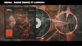Genna Inside Remix Ft Larruso Mp3 Download fakaza
