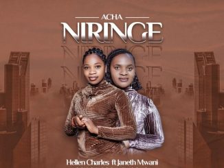 Download Hellen Charles Ft. Janeth Mwani Acha Niringe Mp3