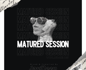 Jay Deep Matured Sessions Vol.05 Mix Mp3 Download Fakaza