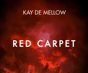 Kay De Mellow Red Carpet (Main Mix) Mp3 Download Fakaza