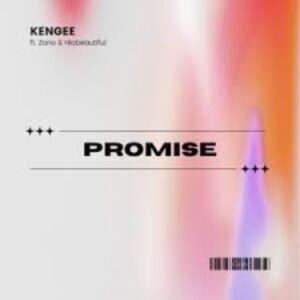 KenGee Promise ft. Zano, Hlobeautiful Mp3 Download Fakaza