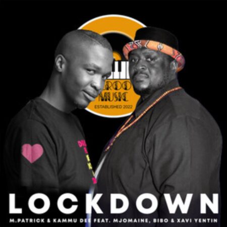 M.patrick, Kammu Dee & Xavi Yentin Lockdown ft. Mjomaine & Bibo Mp3 Download Fakaza