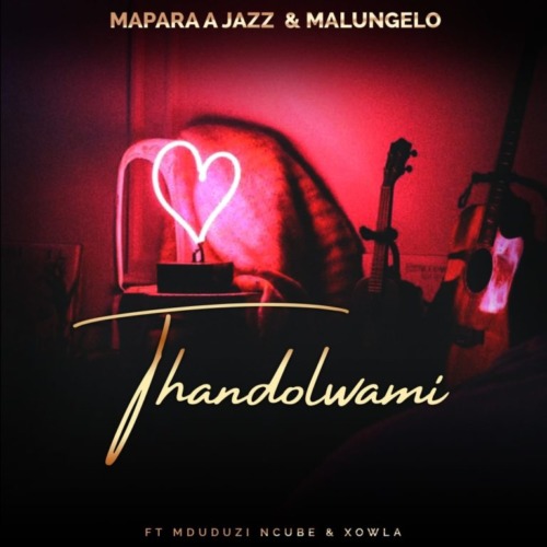 Mapara A Jazz & Malungelo Thandolwami Ft. Mduduzi Ncube & Xowla Mp3 Download Fakaza