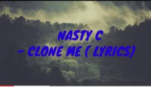 Nasty C Clone Me Mp3 Download Fakaza
