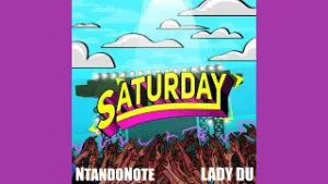 Ntando Note & Lady Du Saturday Mp3 Download Fakaza