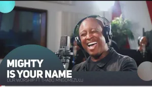 Our Worship Mighty Is Your Name Ft. Thabo Mngomezulu Mp3 Download Fakaza