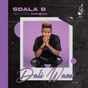 Sdala B Dali Wami ft. Da Mabusa Mp3 Download Fakaza