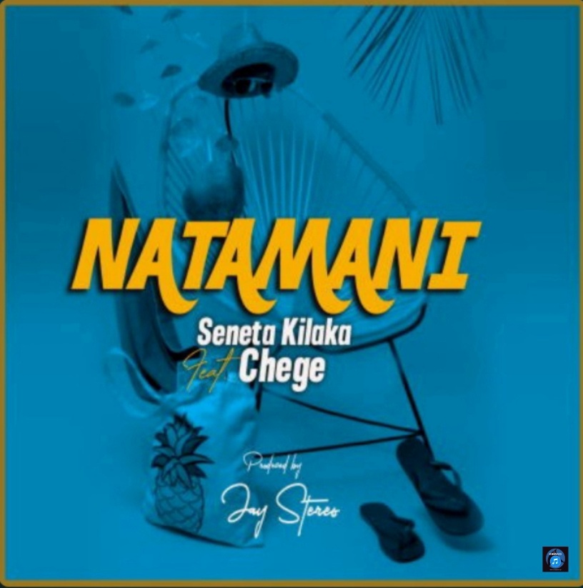 Seneta Kilaka ft Chege Natamani Mp3 Download Fakaza